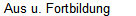 Aus u. Fortbildung