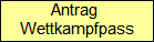 Antrag 
Wettkampfpass